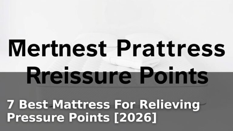 7 Best Mattress For Relieving Pressure Points [2026]