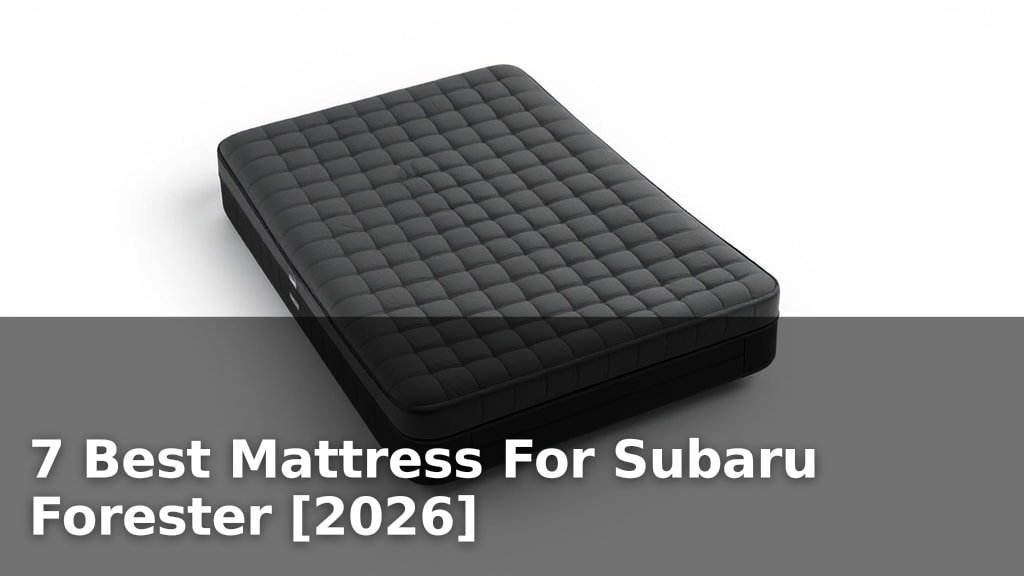 7 Best Mattress For Subaru Forester [2026]