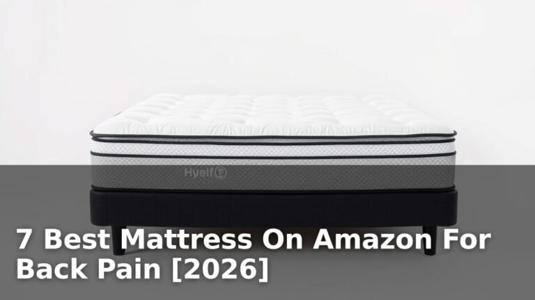 7 Best Mattress On Amazon For Back Pain [2026]