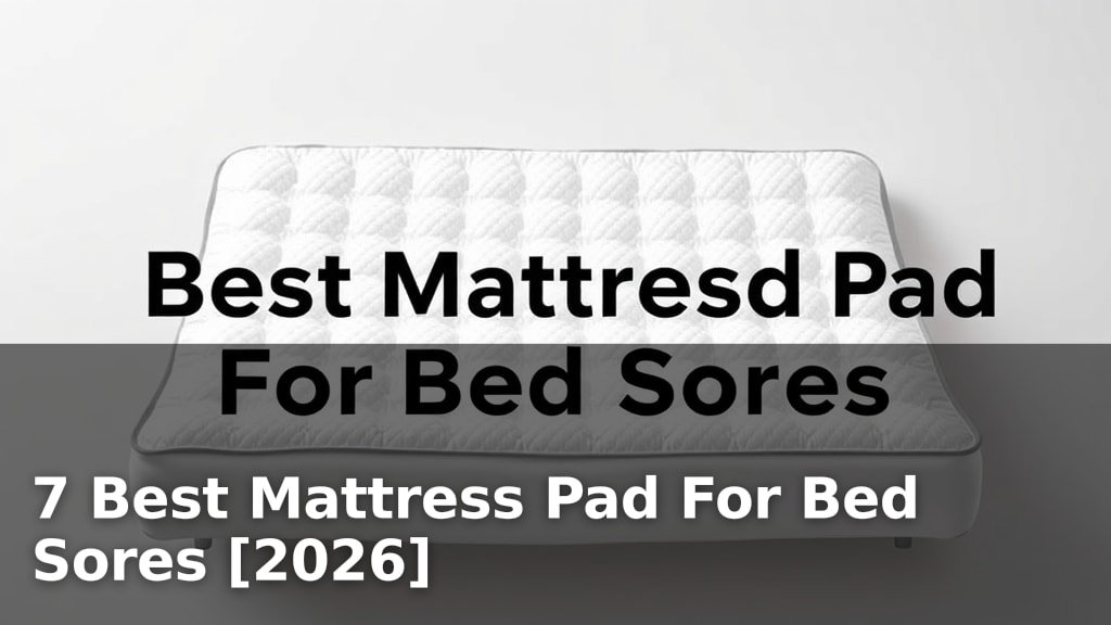 7 Best Mattress Pad For Bed Sores [2026]