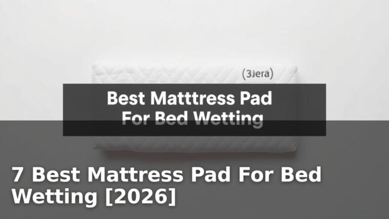 7 Best Mattress Pad For Bed Wetting [2026]