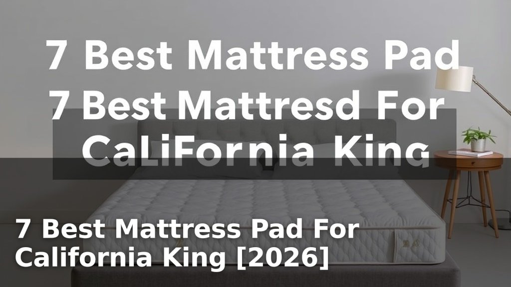 7 Best Mattress Pad For California King [2026]