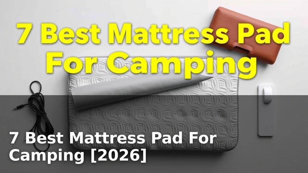 7 Best Mattress Pad For Camping [2026]