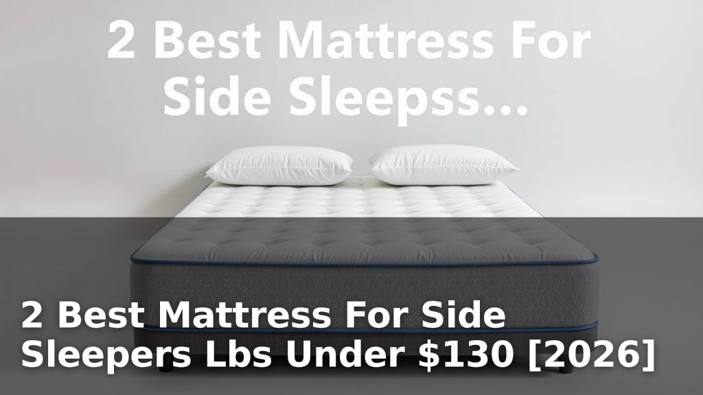 2 Best Mattress For Side Sleepers Lbs Under $130 [2026]