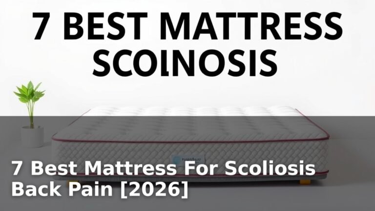 7 Best Mattress For Scoliosis Back Pain [2026]