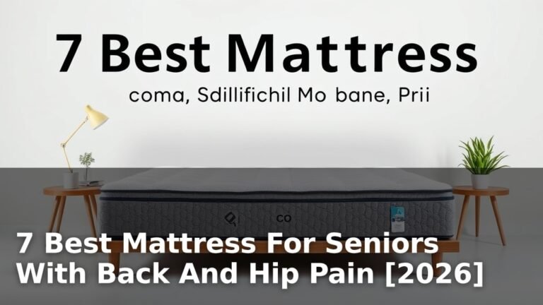 7 Best Mattress For Seniors With Back And Hip Pain [2026]