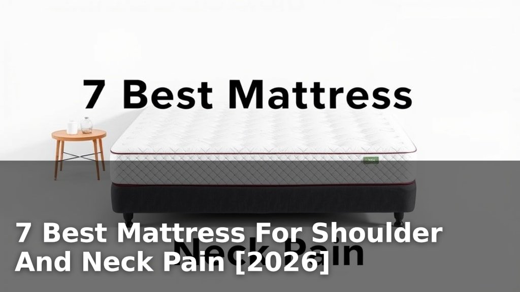 7 Best Mattress For Shoulder And Neck Pain [2026]