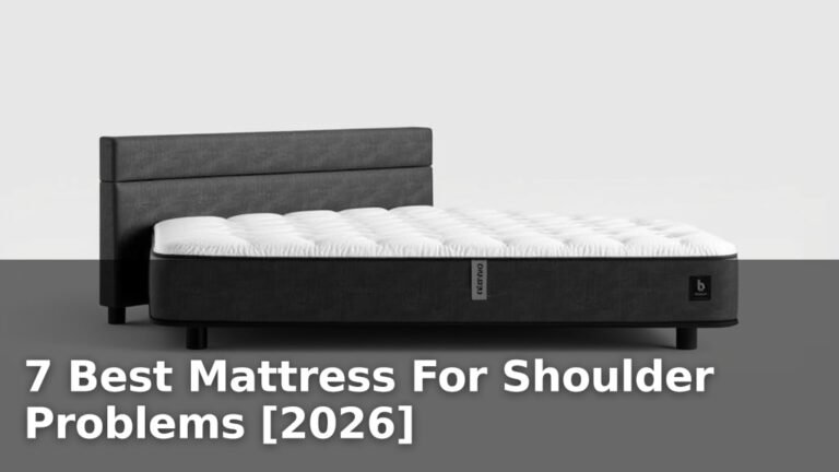 7 Best Mattress For Shoulder Problems [2026]