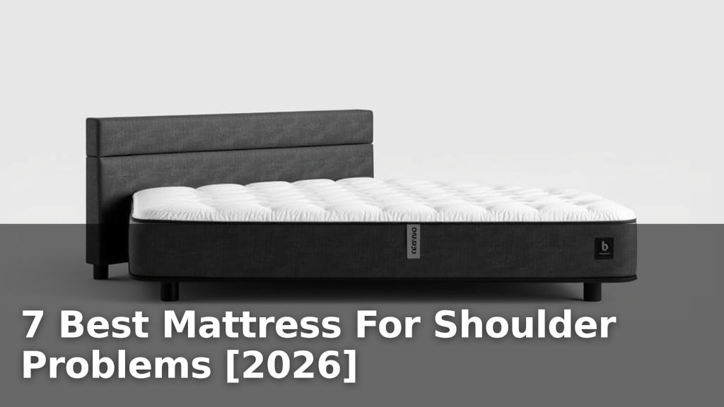 7 Best Mattress For Shoulder Problems [2026]