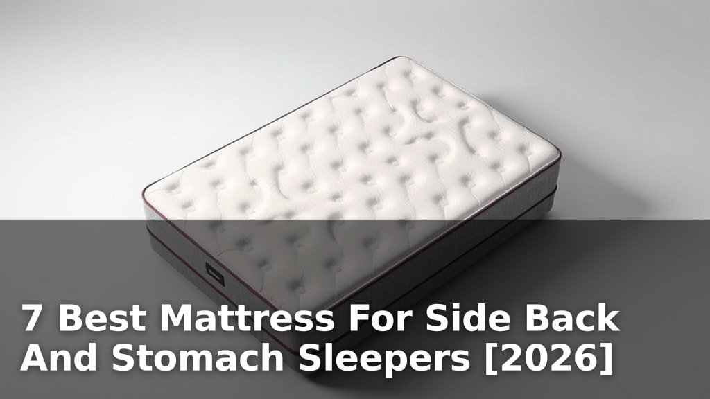 7 Best Mattress For Side Back And Stomach Sleepers [2026]