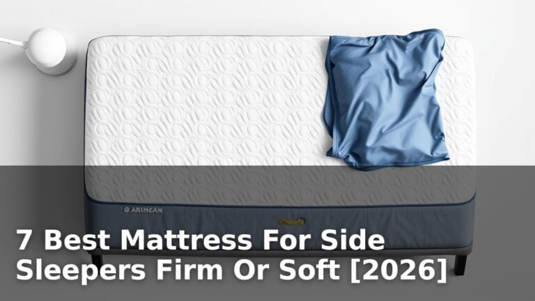 7 Best Mattress For Side Sleepers Firm Or Soft [2026]