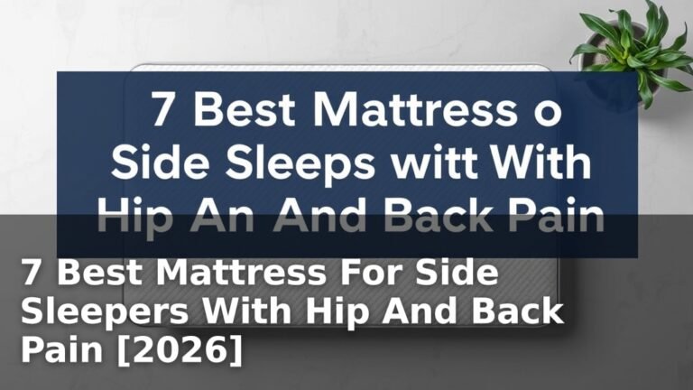 7 Best Mattress For Side Sleepers With Hip And Back Pain [2026]
