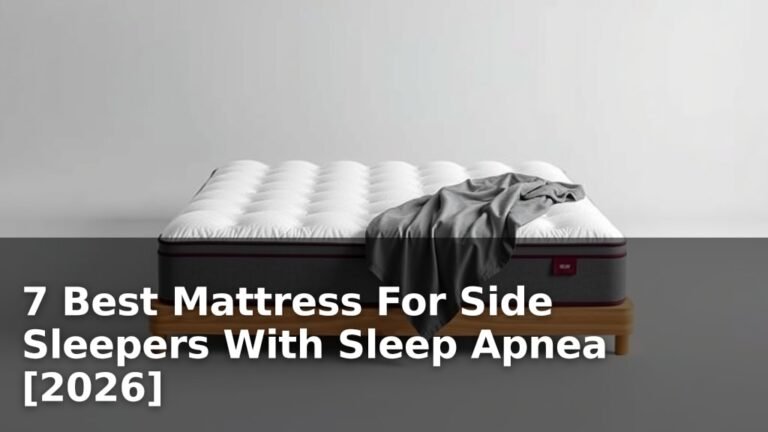 7 Best Mattress For Side Sleepers With Sleep Apnea [2026]