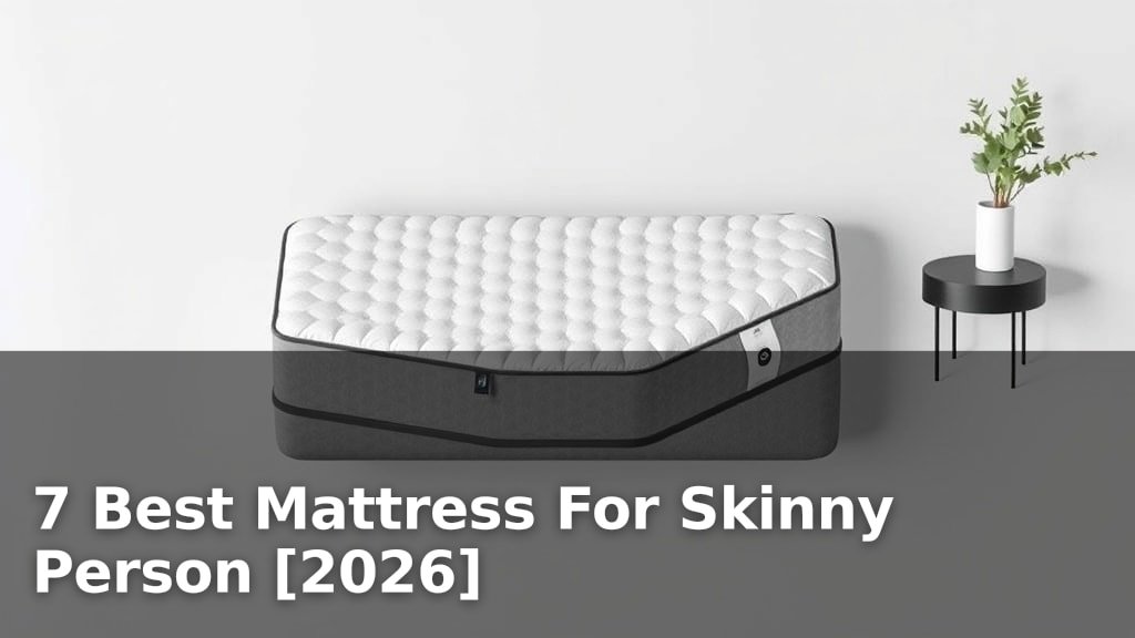7 Best Mattress For Skinny Person [2026]