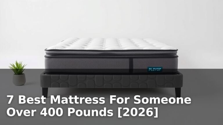 7 Best Mattress For Someone Over 400 Pounds [2026]