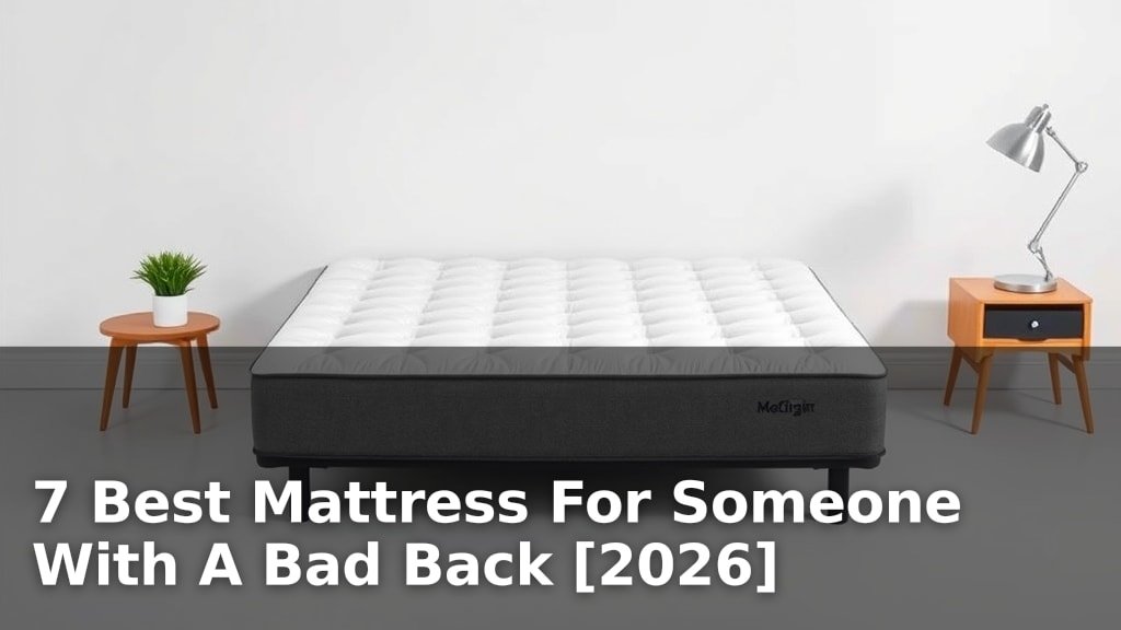 7 Best Mattress For Someone With A Bad Back [2026]