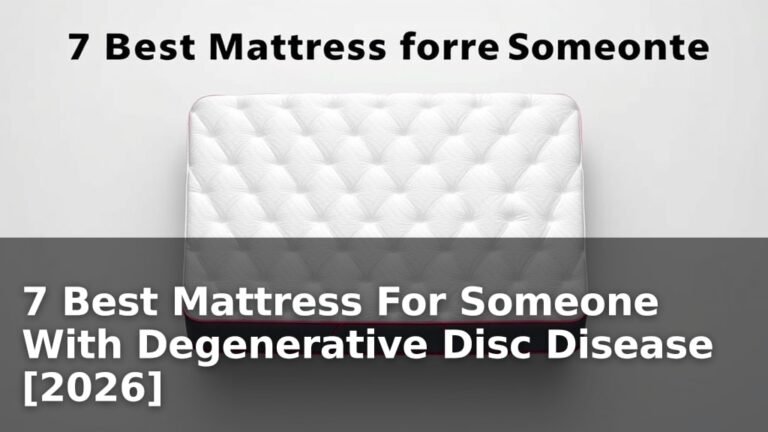 7 Best Mattress For Someone With Degenerative Disc Disease [2026]