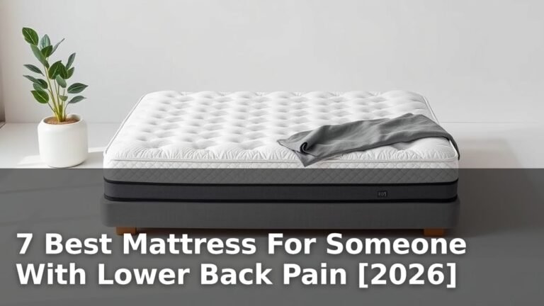 7 Best Mattress For Someone With Lower Back Pain [2026]