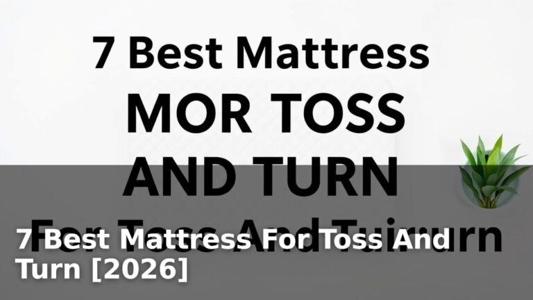 7 Best Mattress For Toss And Turn [2026]