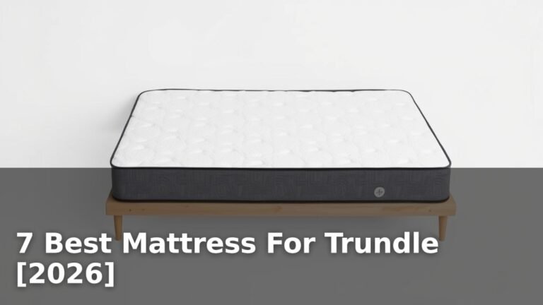 7 Best Mattress For Trundle [2026]