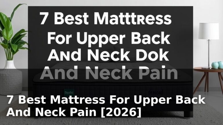 7 Best Mattress For Upper Back And Neck Pain [2026]