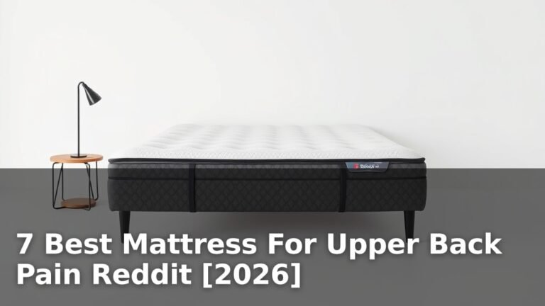 7 Best Mattress For Upper Back Pain Reddit [2026]