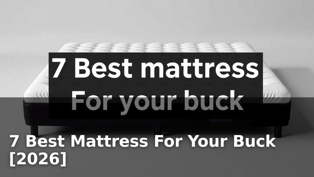 7 Best Mattress For Your Buck [2026]