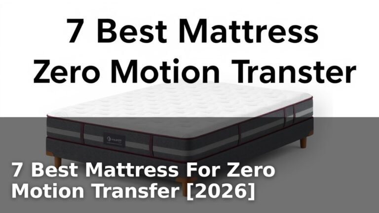7 Best Mattress For Zero Motion Transfer [2026]
