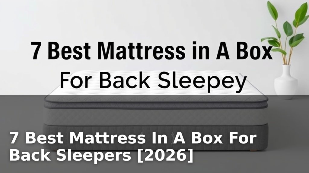 7 Best Mattress In A Box For Back Sleepers [2026]
