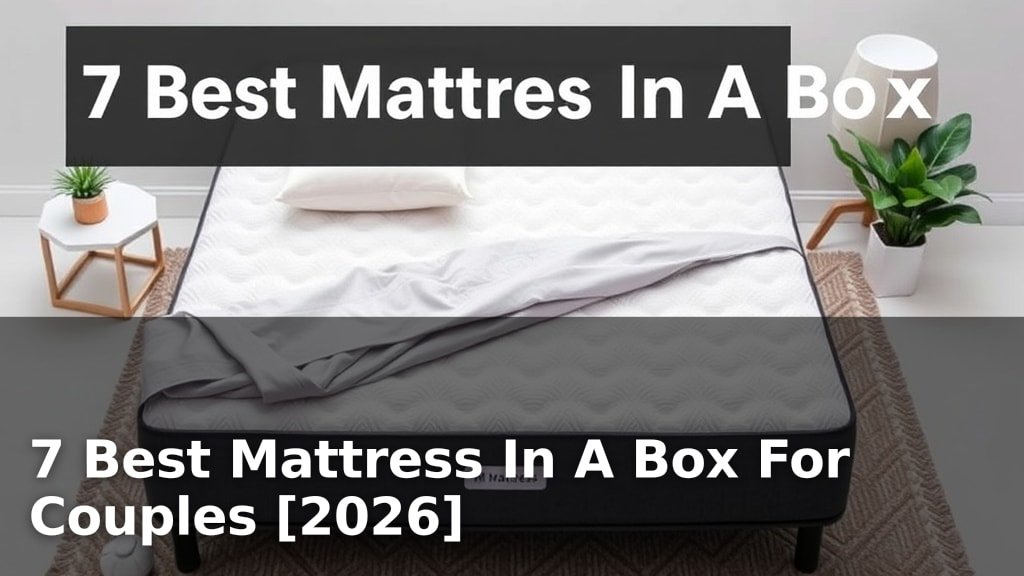 7 Best Mattress In A Box For Couples [2026]
