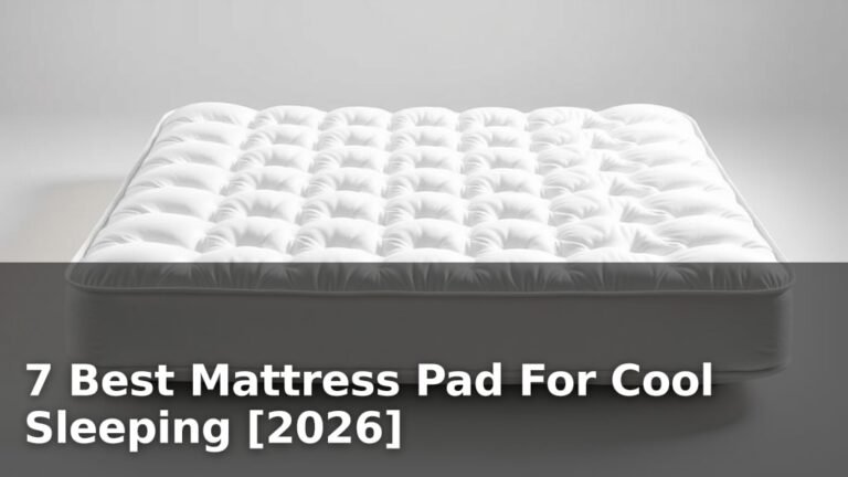 7 Best Mattress Pad For Cool Sleeping [2026]
