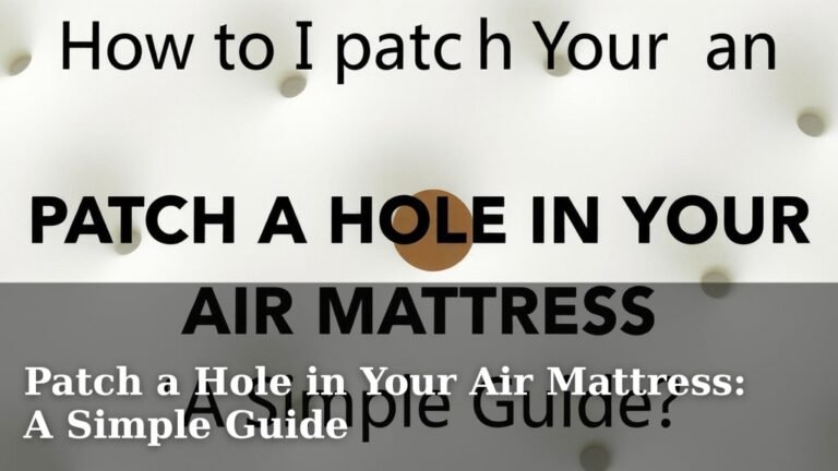 Patch a Hole in Your Air Mattress: A Simple Guide