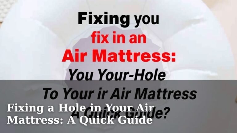 Fixing a Hole in Your Air Mattress: A Quick Guide