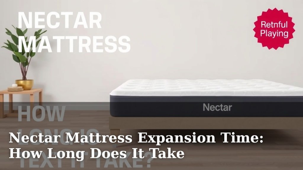 Nectar Mattress Expansion Time: How Long Does It Take