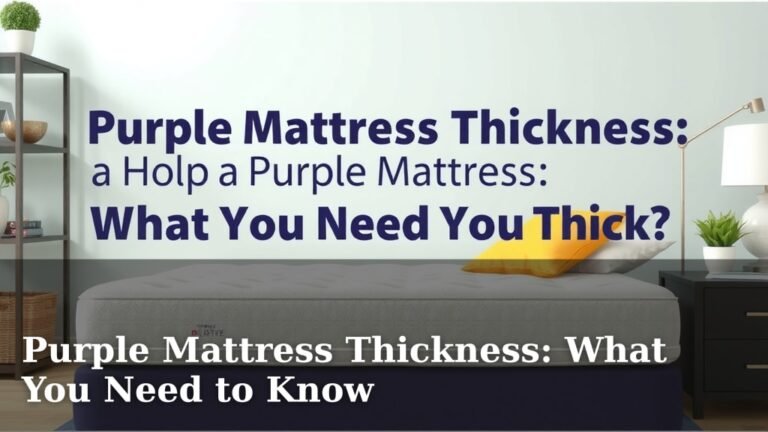 Purple Mattress Thickness: What You Need to Know