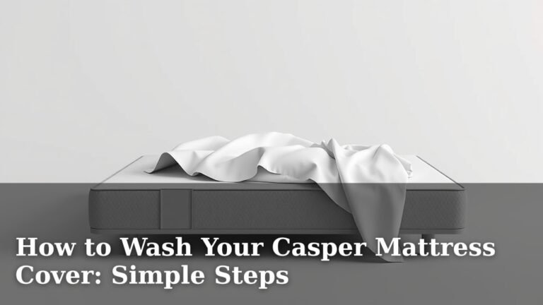 How to Wash Your Casper Mattress Cover: Simple Steps