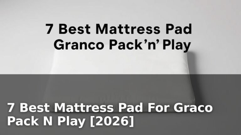 7 Best Mattress Pad For Graco Pack N Play [2026]