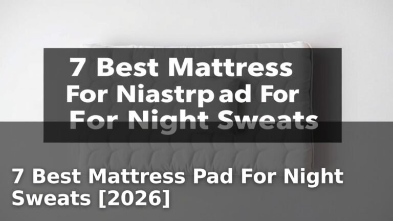 7 Best Mattress Pad For Night Sweats [2026]