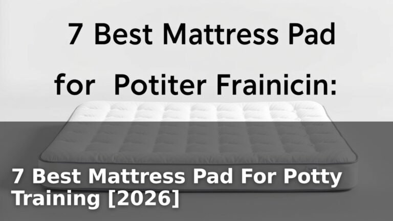 7 Best Mattress Pad For Potty Training [2026]