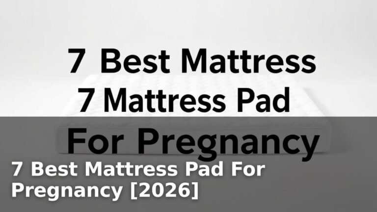 7 Best Mattress Pad For Pregnancy [2026]