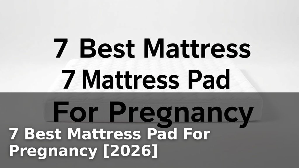 7 Best Mattress Pad For Pregnancy [2026]