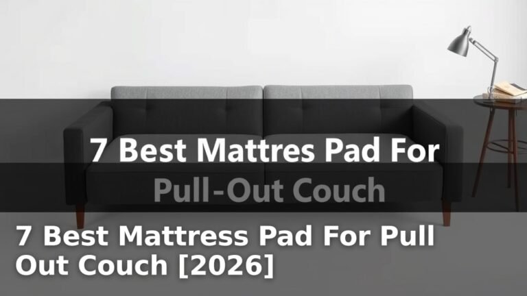 7 Best Mattress Pad For Pull Out Couch [2026]