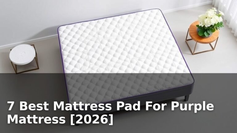 7 Best Mattress Pad For Purple Mattress [2026]