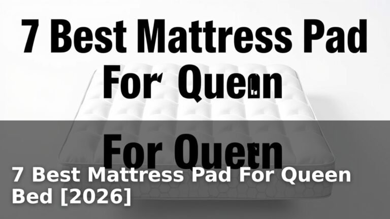 7 Best Mattress Pad For Queen Bed [2026]