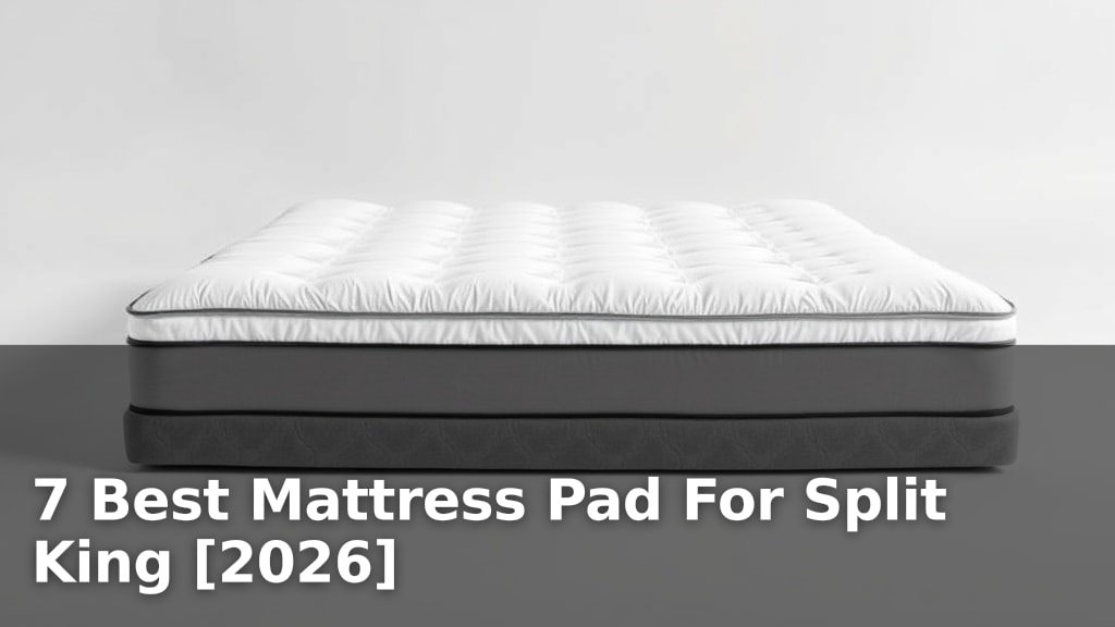 7 Best Mattress Pad For Split King [2026]