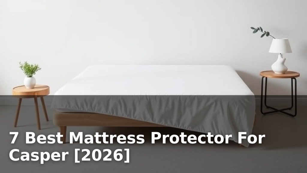 7 Best Mattress Protector For Casper [2026]