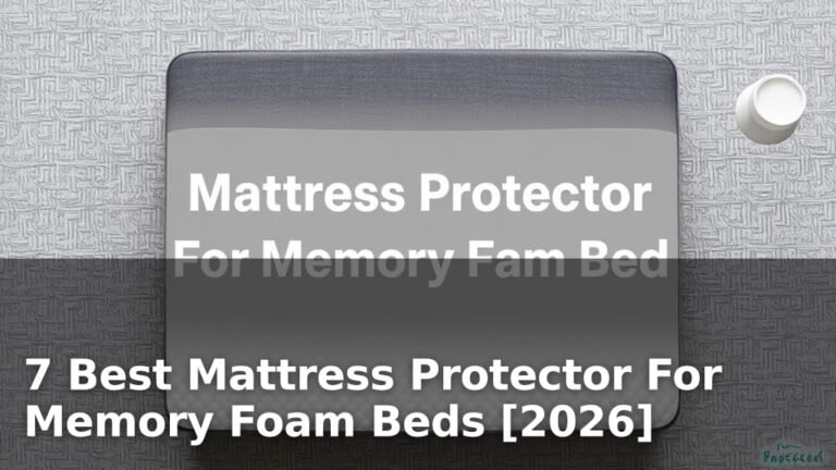 7 Best Mattress Protector For Memory Foam Beds [2026]
