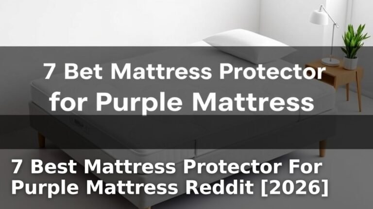 7 Best Mattress Protector For Purple Mattress Reddit [2026]