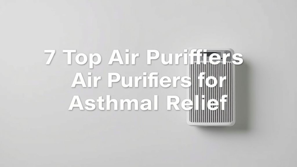 7 Top Air Purifiers for Asthma Relief