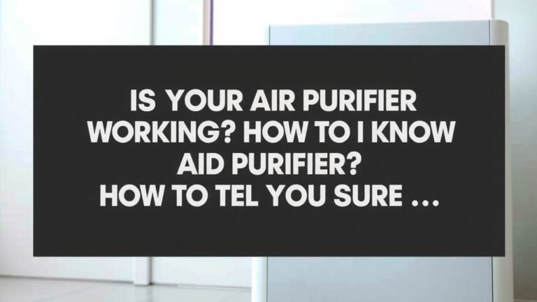 Is Your Air Purifier Working? How to Tell for Sure